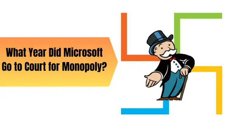What Year Did Microsoft Go to Court for Monopoly?