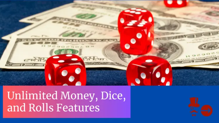 Unlimited Money, Dice, and Rolls Features
